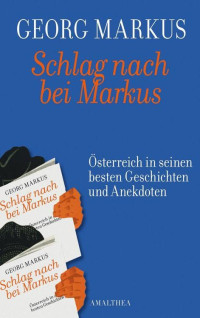 Markus, Georg — Schlag nach bei Markus · Österreich in seinem besten Geschichten und Anekdoten