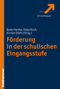 Bodo Hartke, Katja Koch, Kirsten Diehl & Bodo Hartke & Kirsten Diehl — Förderung in der schulischen Eingangsstufe