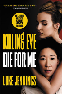 Luke Jennings — Die for Me (Killing Eve 3)