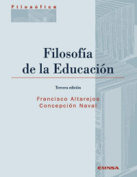 Altarejos Masota, Francisco & Naval Durán, Concepción — Filosofía de la educación