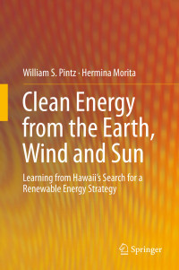 William S. Pintz, Hermina Morita — Clean Energy From the Earth, Wind and Sun: Learning From Hawaii's Search for a Renewable Energy Strategy