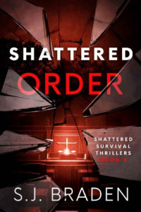 S.J. Braden  — Shattered Order