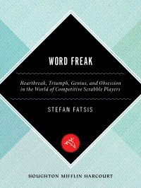 Fatsis, Stefan — Word Freak : Heartbreak, Triumph, Genius, and Obsession in the World of Competitive Scrabble Players (9780547524313)