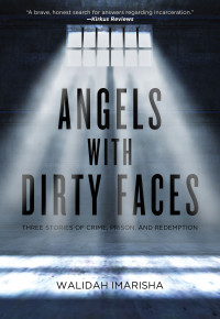 Walidah Imarisha — Angels with Dirty Faces: Three Stories of Crime, Prison, and Redemption