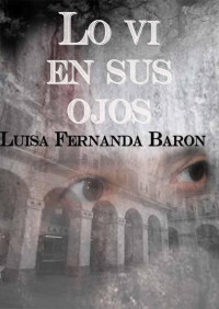 Luisa Fernanda Barón — Lo vi en sus ojos