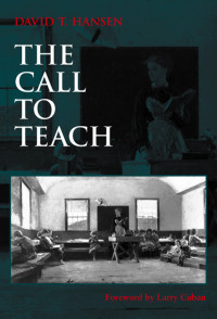 David T. Hansen — The Call to Teach