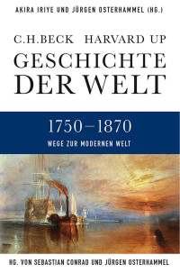 Iriye, Akira; Osterhammel, Jürgen; Conrad, Sebastian — Geschichte der Welt: Wege zur modernen Welt