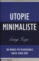 Luigi Zoja — Utopie minimaliste. Un mondo più desiderabile anche senza eroi