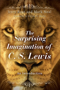 Jerry Root;Mark Neal;Root; & Mark Neal — The Surprising Imagination of C. S. Lewis