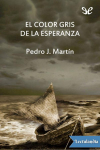 Pedro J. Martín — El color gris de la esperanza