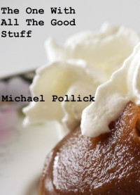 Michael Pollick — The One With All The Good Stuff