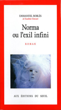 Emmanuel Roblès — Norma ou l'Exil infini