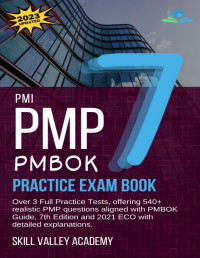 Academy, Skill Valley — PMI PMP PMBOK 7 Practice Exam Book: Over 3 Full Practice Tests, offering 540+ realistic PMP questions aligned with PMBOK Guide, 7th Edition and 2021 ECO with detailed explanations.