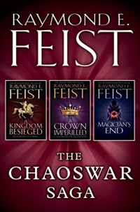 Raymond E. Feist — The Chaoswar Saga: Books 1-3