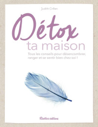 Judith Crillen — Détox ta maison (Vie pratique) (French Edition)