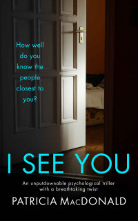 PATRICIA MACDONALD — I SEE YOU an unputdownable psychological thriller with a breathtaking twist