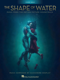 Alexandre Desplat — The Shape of Water Songbook