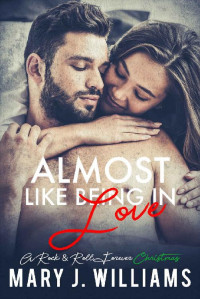 Mary J. Williams — Almost Like Being In Love: A Friends to Lovers Rockstar Holiday Romance (Rock & Roll Forever Book 5)