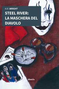 Henry Raymond Wright — Steel River. La Maschera Del Diavolo