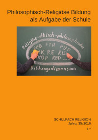 Arbeitsgemeinschaft der evangelischen ReligionslehrerInnen (Hg.); — Philosophisch-Religise Bildung als Aufgabe der Schule