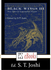 S. T. Joshi — Black Wings III - New Tales of Lovecraftian Horror