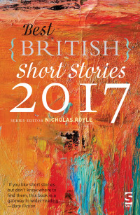 Royle, Nicholas — Best British Short Stories 2017