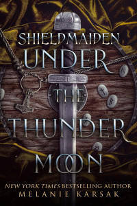 Melanie Karsak — Shield-Maiden: Under the Thunder Moon