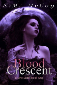 S.M. McCoy — Blood Crescent (Divine Series Book 1)