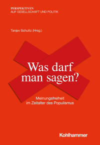 Tanjev Schultz — Was darf man sagen? Meinungsfreiheit im Zeitalter des Populismus