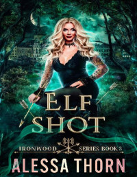 Alessa Thorn — Elf Shot: Ironwood, Book 3