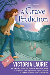 Victoria Laurie [Laurie, Victoria] — A Grave Prediction (Psychic Eye Mystery)