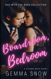 Gemma Snow — Boardroom, Bedroom (Bad With the Boss, #1)