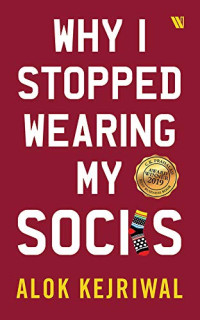 Alok Kejriwal — Why I Stopped Wearing My Socks