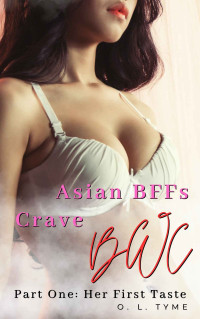 Unknown — Asian BFFs Crave BWC: Part One: Her First Taste
