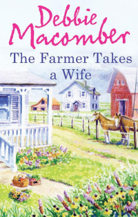 Macomber, Debbie [Macomber, Debbie] — Farmer Takes a Wife