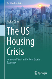 Judith Keller — The US Housing Crisis: Home and Trust in the Real Estate Economy