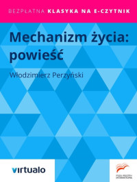 Włodzimierz Perzyński — Mechanizm życia (1929)