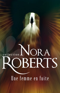Nora Roberts — Une femme en fuite