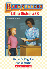 Martin, Ann M. — [Baby-Sitters Little Sister 38] • Karen's Big Lie