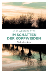 Anja Wedershoven — Im Schatten der Kopfweiden