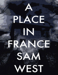 West, Sam — A Place In France