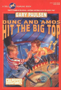 Gary Paulsen — Culpepper Adventures - 09 - Dunc and Amos Hit the Big Top