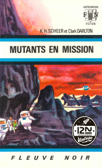 Clark DARLTON, K.-H. SCHEER & C. Darlton — Perry Rhodan n°14 - Mutants en mission