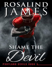 Rosalind James — Shame the Devil (Portland Devils Book 3)