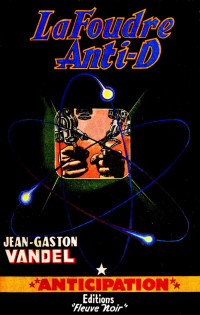 Jean-Gaston Vandel [Vandel, Jean-Gaston] — La foudre anti-D