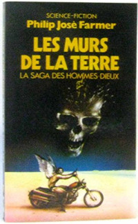 Philip José Farmer — Les murs de la terre (La saga des Hommes Dieux 4)