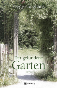 Peggy Langhans — Der gefundene Garten