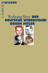 Wolfgang Benz; — Der deutsche Widerstand gegen Hitler