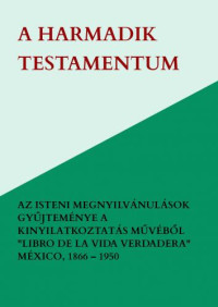 Anna Maria Hosta — A Harmadik Testamentum - Jézus Krisztus kinyilatkoztatásai