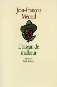 Jean François Ménard — L'oiseau de malheur